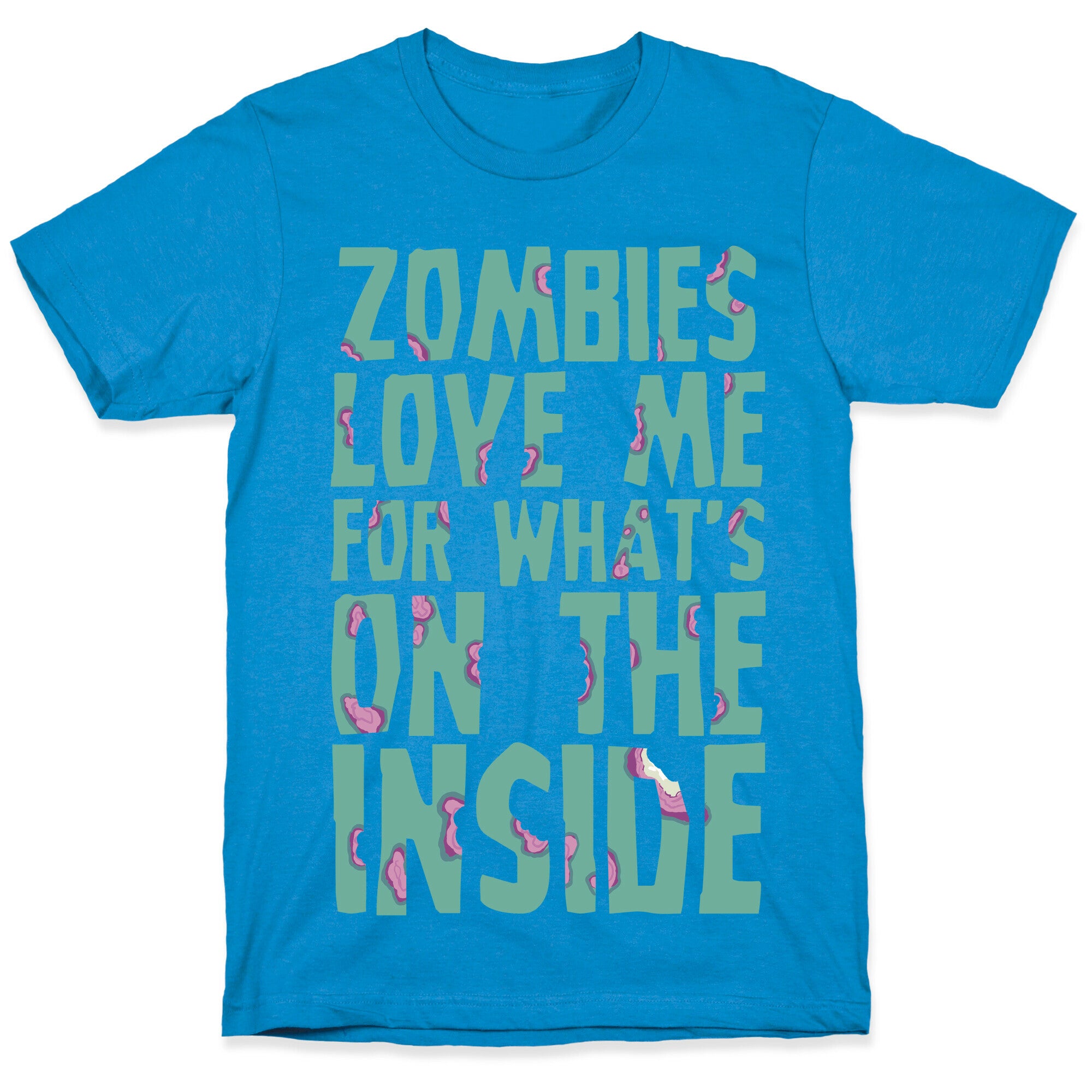 Zombies Love Me For What's On The Inside T-Shirt